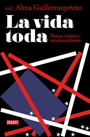 La vida toda Alma Guillermoprieto