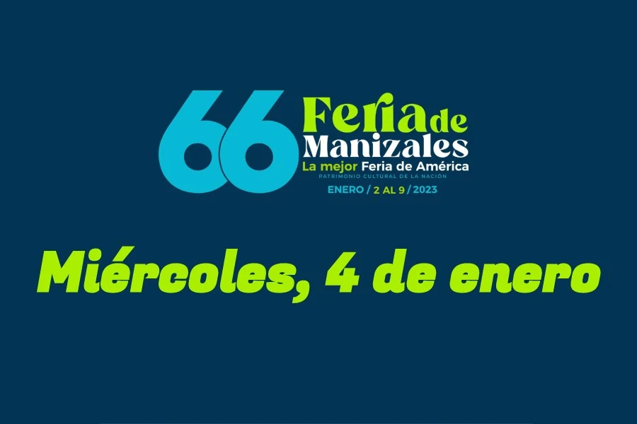 Programación Feria de Manizales: miércoles, 4 de enero Programación Feria de Manizales: miércoles, 4 de enero