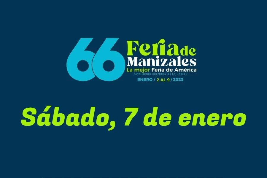 Programación Feria de Manizales: sábado, 7 de enero Programación Feria de Manizales: sábado, 7 de enero