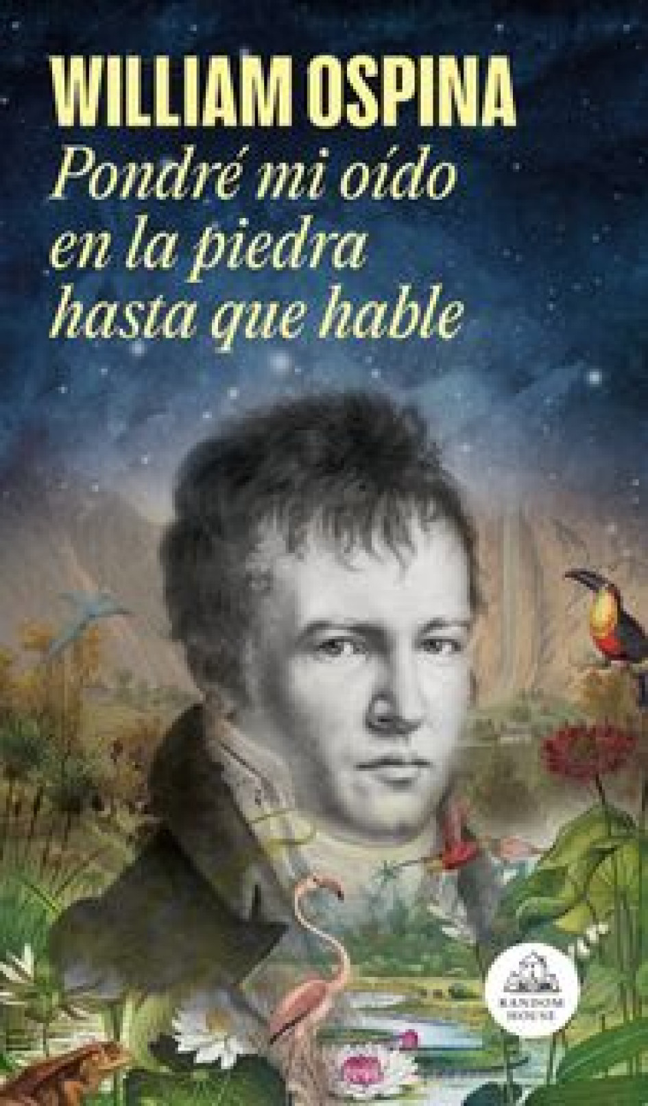 Pondré mi oído en la piedra hasta que hable, de William Ospina