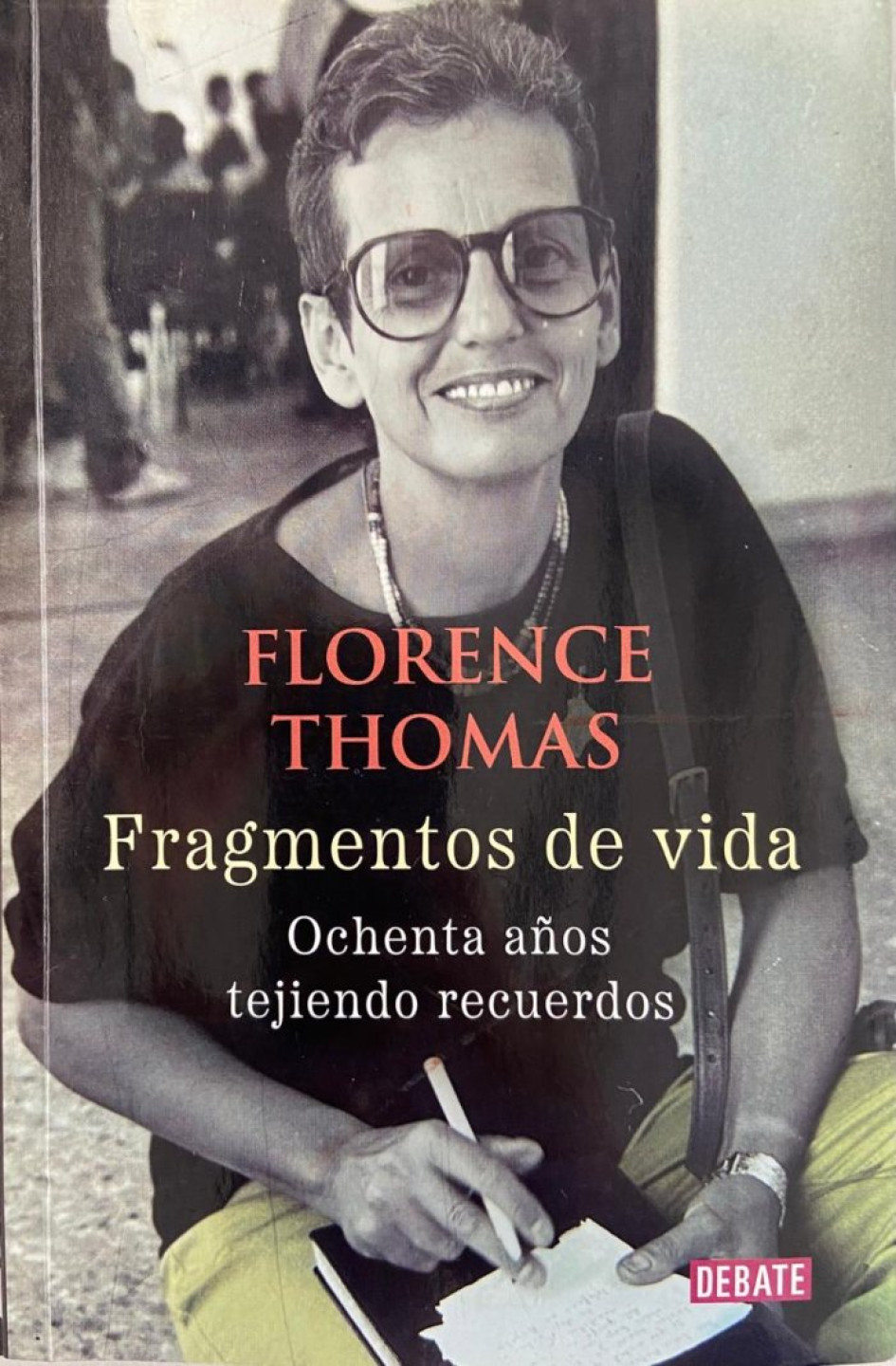 Fragmentos de vida, de Florence Thomas. Editorial Debate (2024).