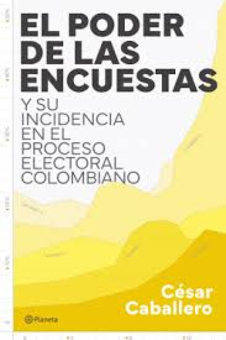 Reproducción | LA PATRIA El poder de las encuestas y su incidencias en el proceso electoral colombiano, el reciente libro de César Caballero.