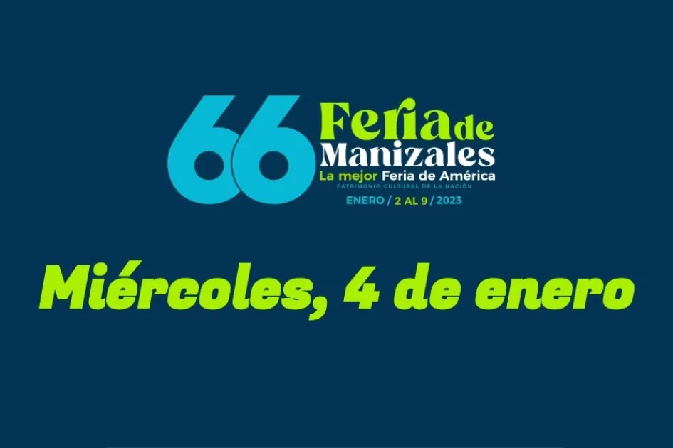 Programación Feria de Manizales: miércoles, 4 de enero