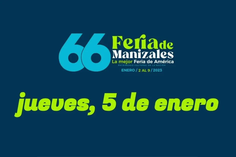 Programación Feria de Manizales: jueves, 5 de enero