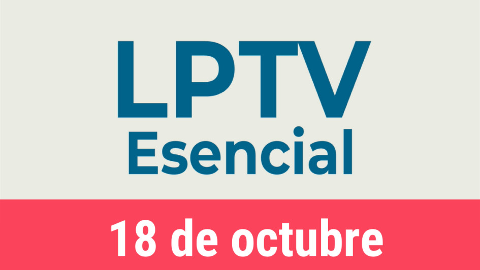 #LPTVEsencial Informativo web 18 de octubre del 2022 #LPTVEsencial Informativo web 18 de octubre del 2022