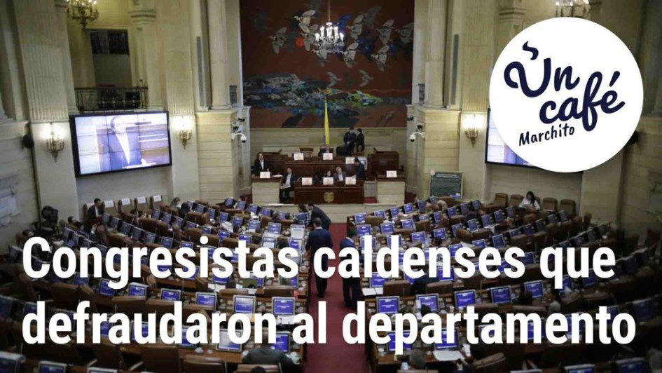Recuento de los congresistas caldenses que fueron condenados, en Un Café marchito Recuento de los congresistas caldenses que fueron condenados, en Un Café marchito