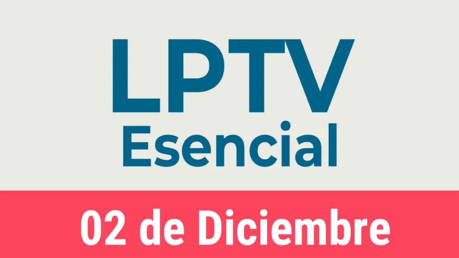 #LPTVEsencial Informativo web 2 de diciembre del 2022 #LPTVEsencial Informativo web 2 de diciembre del 2022