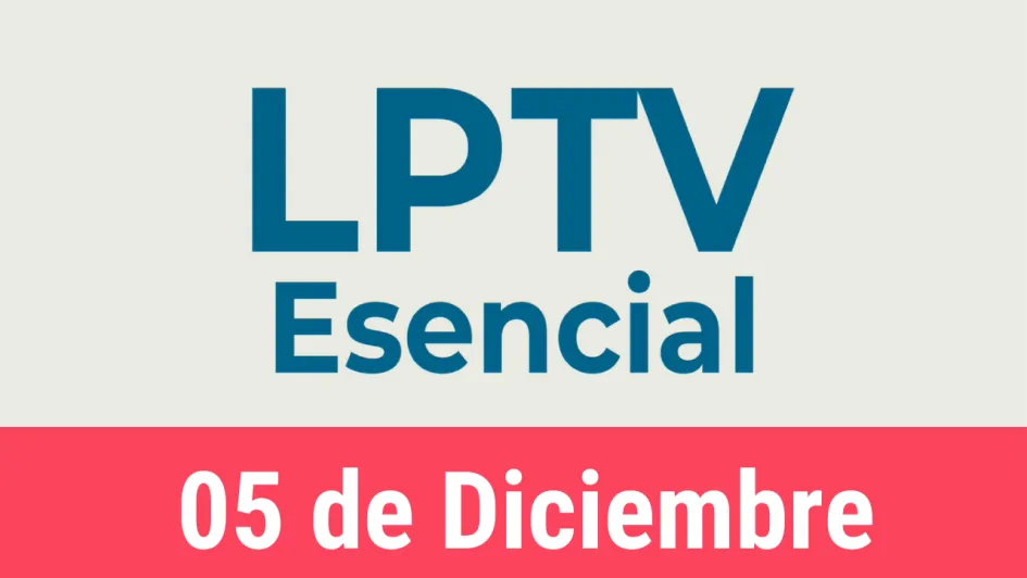 #LPTVEsencial Informativo web 5 de diciembre del 2022 #LPTVEsencial Informativo web 5 de diciembre del 2022