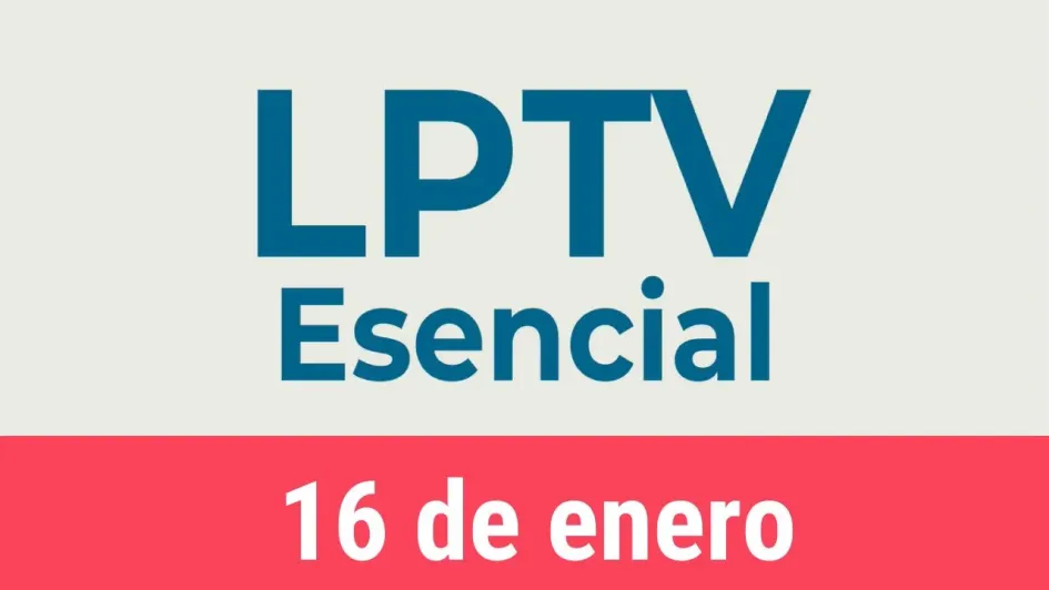 #LPTVEsencial Informativo web 16 de enero del 2023 #LPTVEsencial Informativo web 16 de enero del 2023