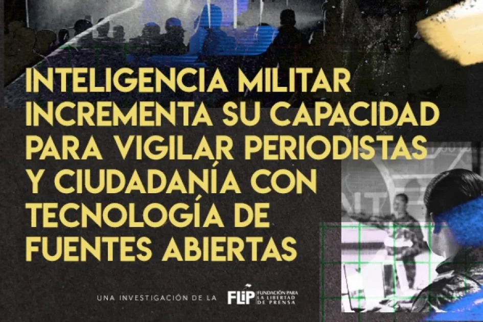 Inteligencia colombiana tiene más capacidad para vigilar a periodistas: Flip Inteligencia colombiana tiene más capacidad para vigilar a periodistas: Flip