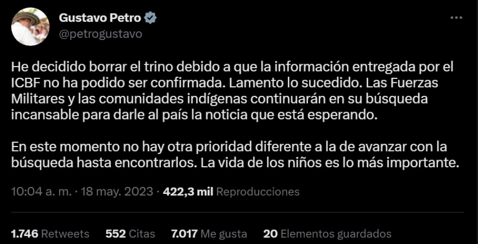 Este es el pantallazo del trino del presidente Petro en el que desmintió las declaraciones dadas este miércoles sobre el hallazgo con vida de cuatro niños accidentados en un avión en Guaviare. Este es el pantallazo del trino del presidente Petro en el que desmintió las declaraciones dadas este miércoles sobre el hallazgo con vida de cuatro niños accidentados en un avión en Guaviare.
