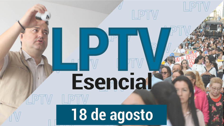 #LPTVEsencial Informativo web 18 de agosto del 2023 #LPTVEsencial Informativo web 18 de agosto del 2023