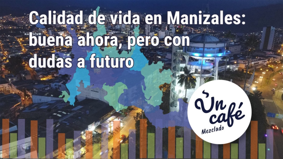 Los ingredientes para conservar la calidad de vida de Manizales, en Un Café mezclado Los ingredientes para conservar la calidad de vida de Manizales, en Un Café mezclado