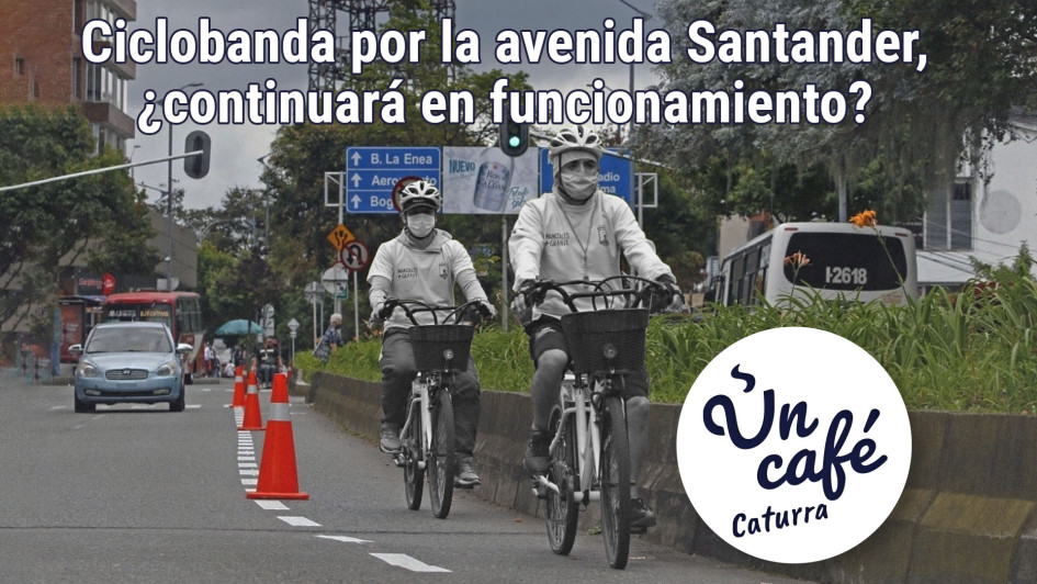 Ciclobanda por la avenida Santander de Manizales, ¿continuará en funcionamiento? Ciclobanda por la avenida Santander de Manizales, ¿continuará en funcionamiento?