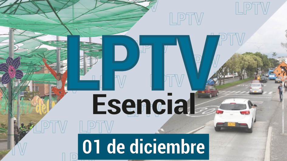 #LPTVEsencial Informativo web 1 de diciembre del 2023 #LPTVEsencial Informativo web 1 de diciembre del 2023