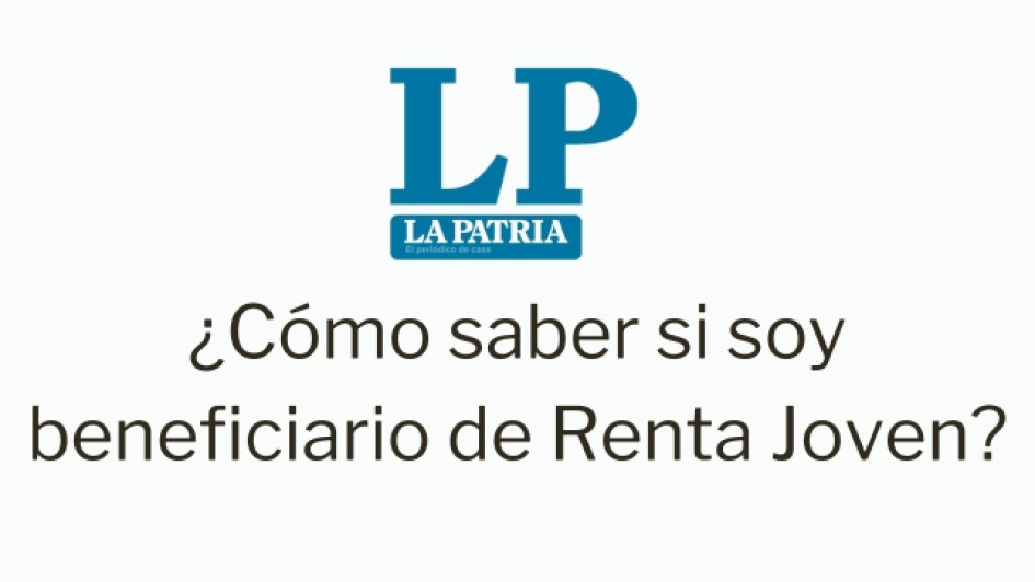 Como-saber-si-soy-beneficiario-de-Renta-Joven Logo de LA PATRIA. Debajo dice "¿Cómo saber si soy beneficiario de Renta Joven?"