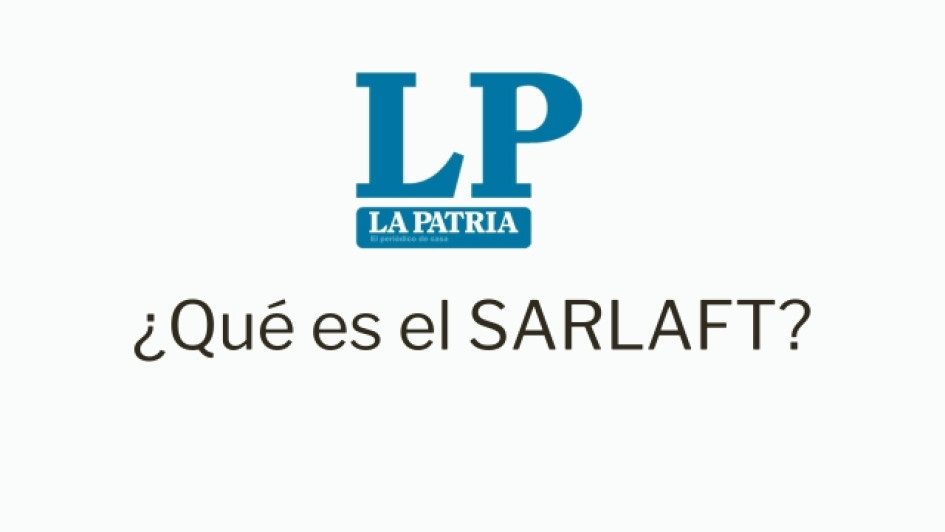 Que-es-el-SARLAFT Logo de LA PATRIA. Debajo dice "¿Qué es el SARLAFT?"