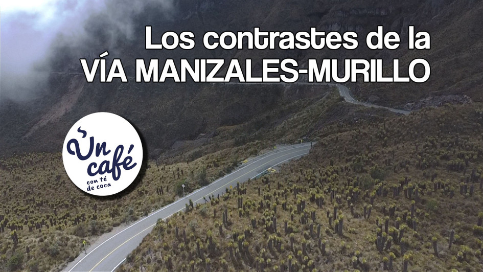 Los contrastes de la vía Manizales-Murillo Los contrastes de la vía Manizales-Murillo