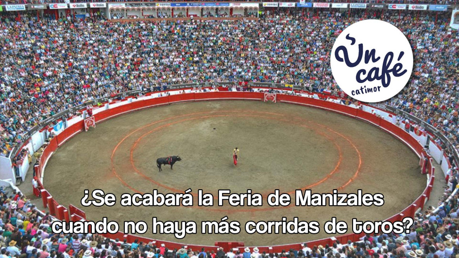 ¿Se acabará la Feria de Manizales cuando no haya más corridas de toros? ¿Se acabará la Feria de Manizales cuando no haya más corridas de toros?