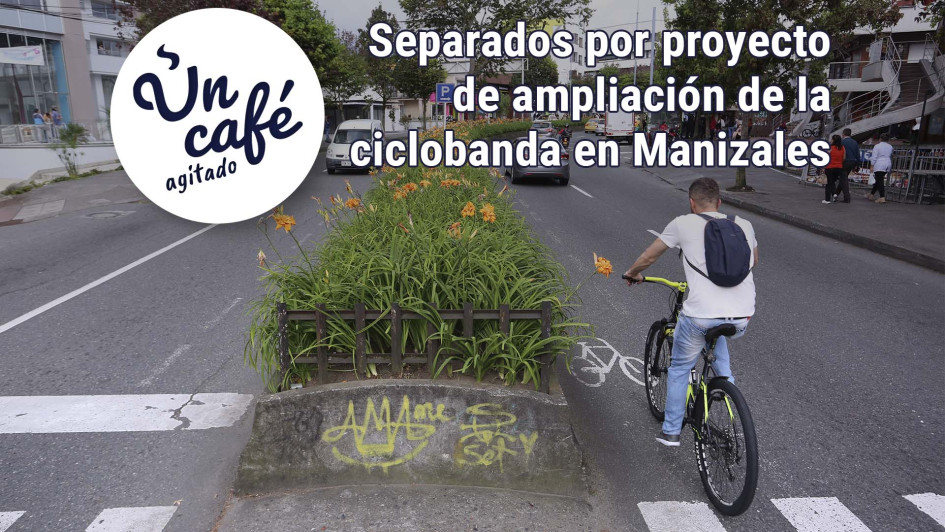 Separados por proyecto de ampliación de la ciclobanda en Manizales Separados por proyecto de ampliación de la ciclobanda en Manizales