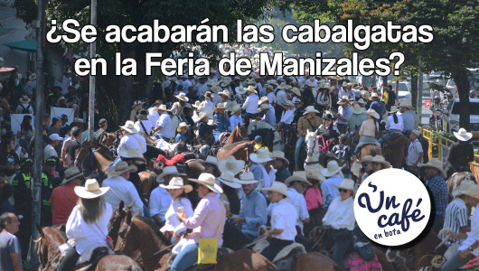 Cabalgatas en Manizales: Un Café en bota para hablar de su tradición y sus críticas